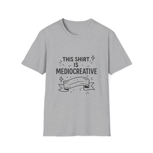 "Mediocreative" Unisex Softstyle T-Shirt - Fun and Creative Statement Tee