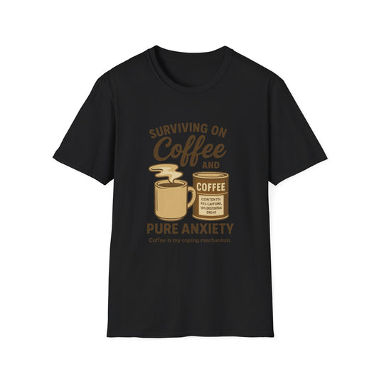 Coffee & Anxiety T-Shirt — "Surviving on Coffee and Pure Anxiety"