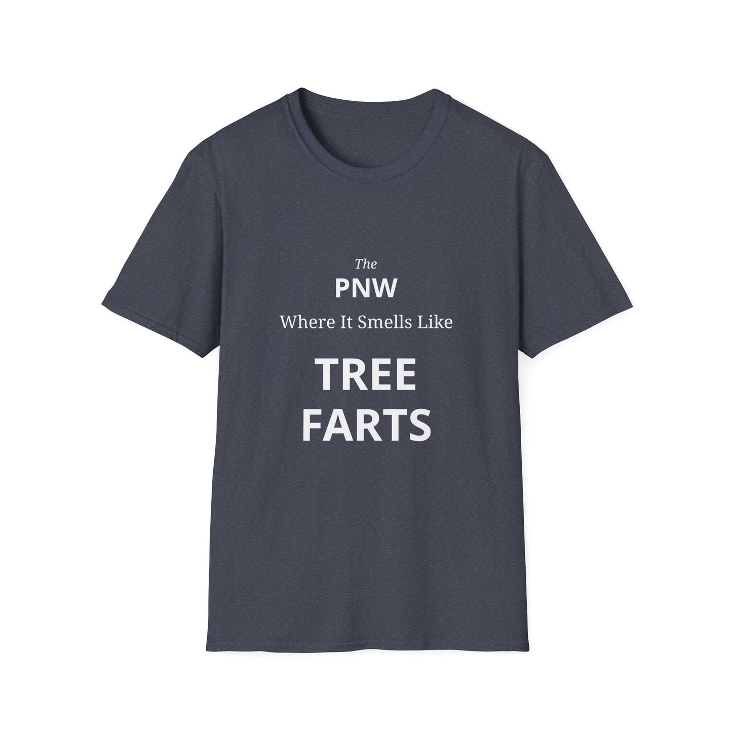 The PNW Where It Smells Like TREE FARTS Funny Outdoorsy T-Shirt