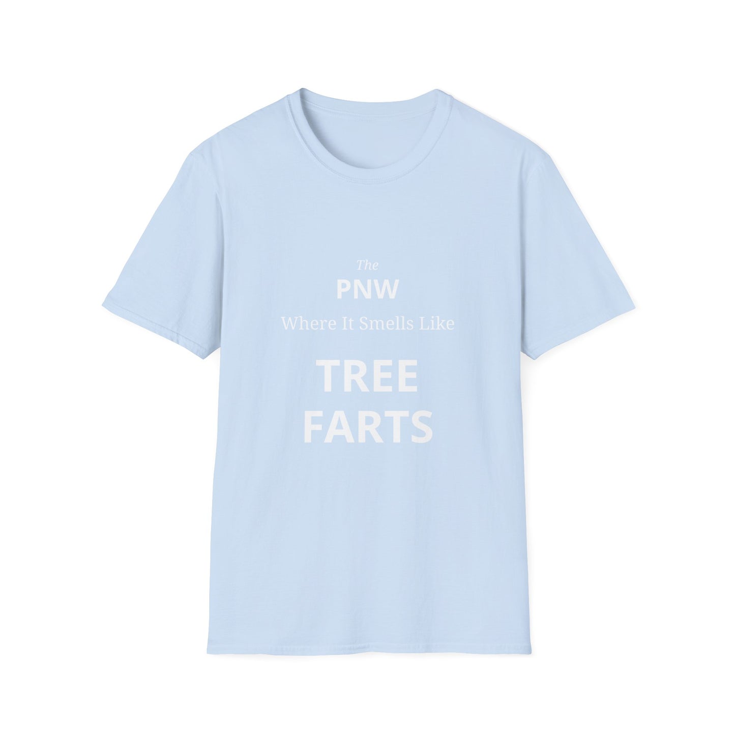 The PNW Where It Smells Like TREE FARTS Funny Outdoorsy T-Shirt