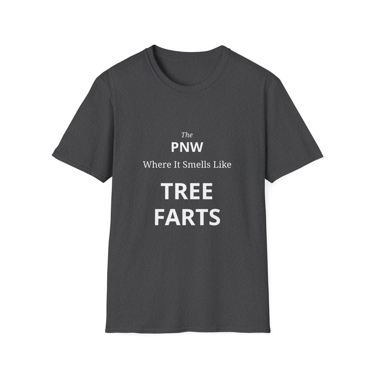 The PNW Where It Smells Like TREE FARTS Funny Outdoorsy T-Shirt