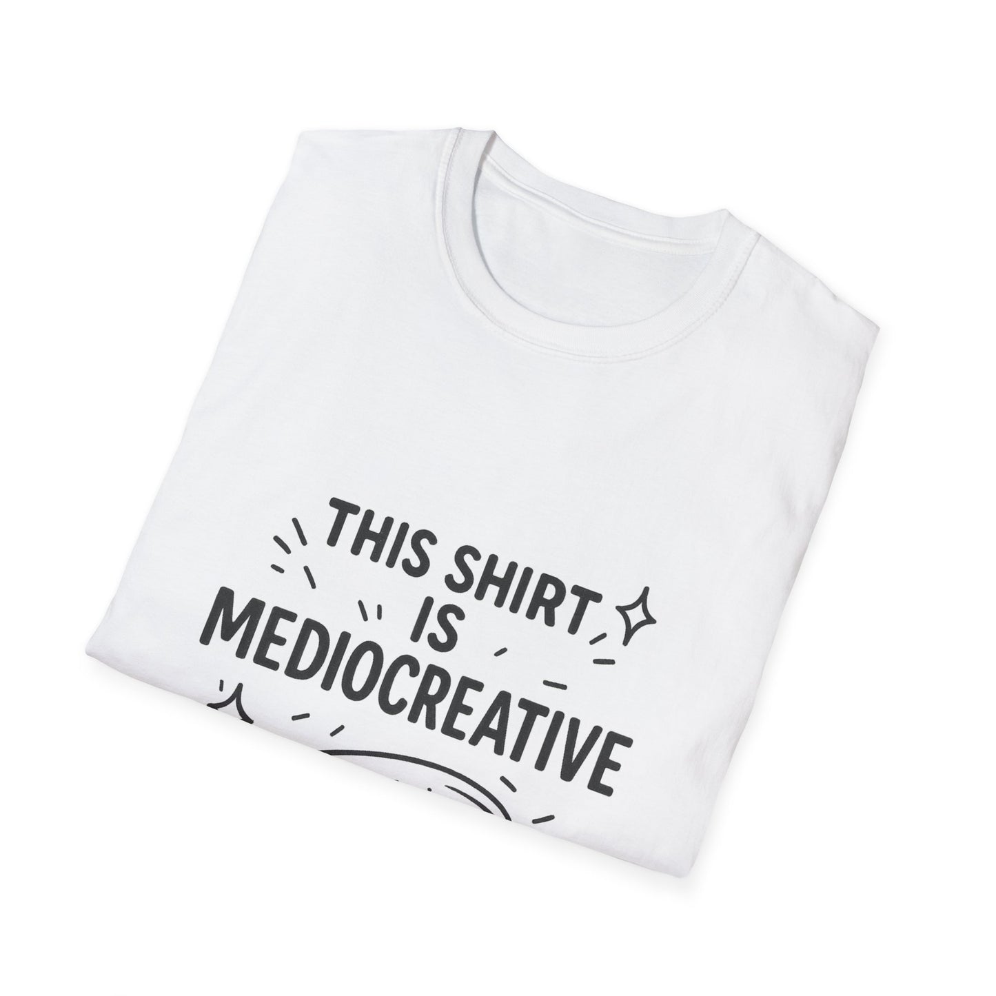 "Mediocreative" Unisex Softstyle T-Shirt - Fun and Creative Statement Tee