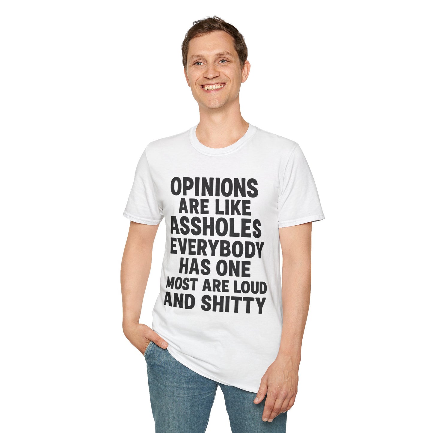 Opinions Are Like Assholes - Humorous Wear it Loud Unisex Softstyle T-Shirt
