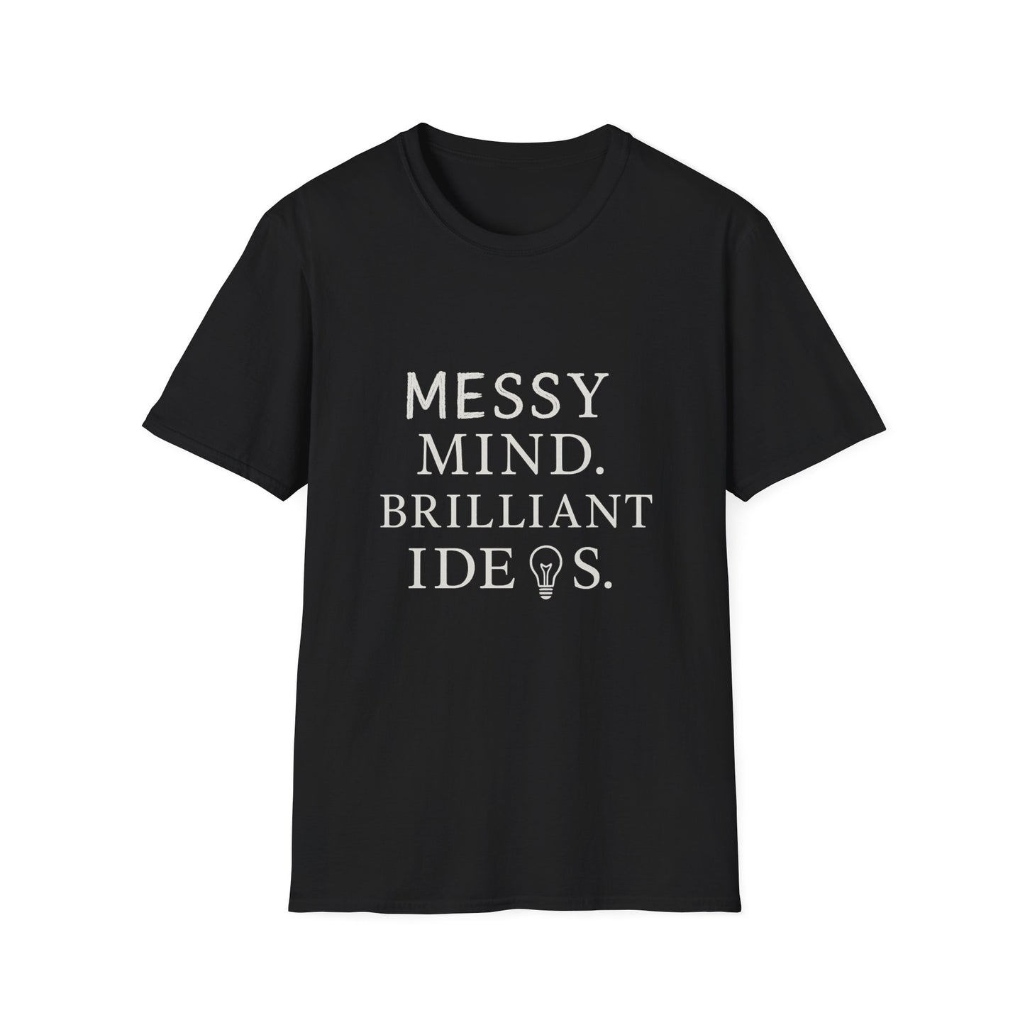 Messy Mind. Brilliant Ideas. – Minimalist White Text Unisex T-Shirt for Creative Chaos