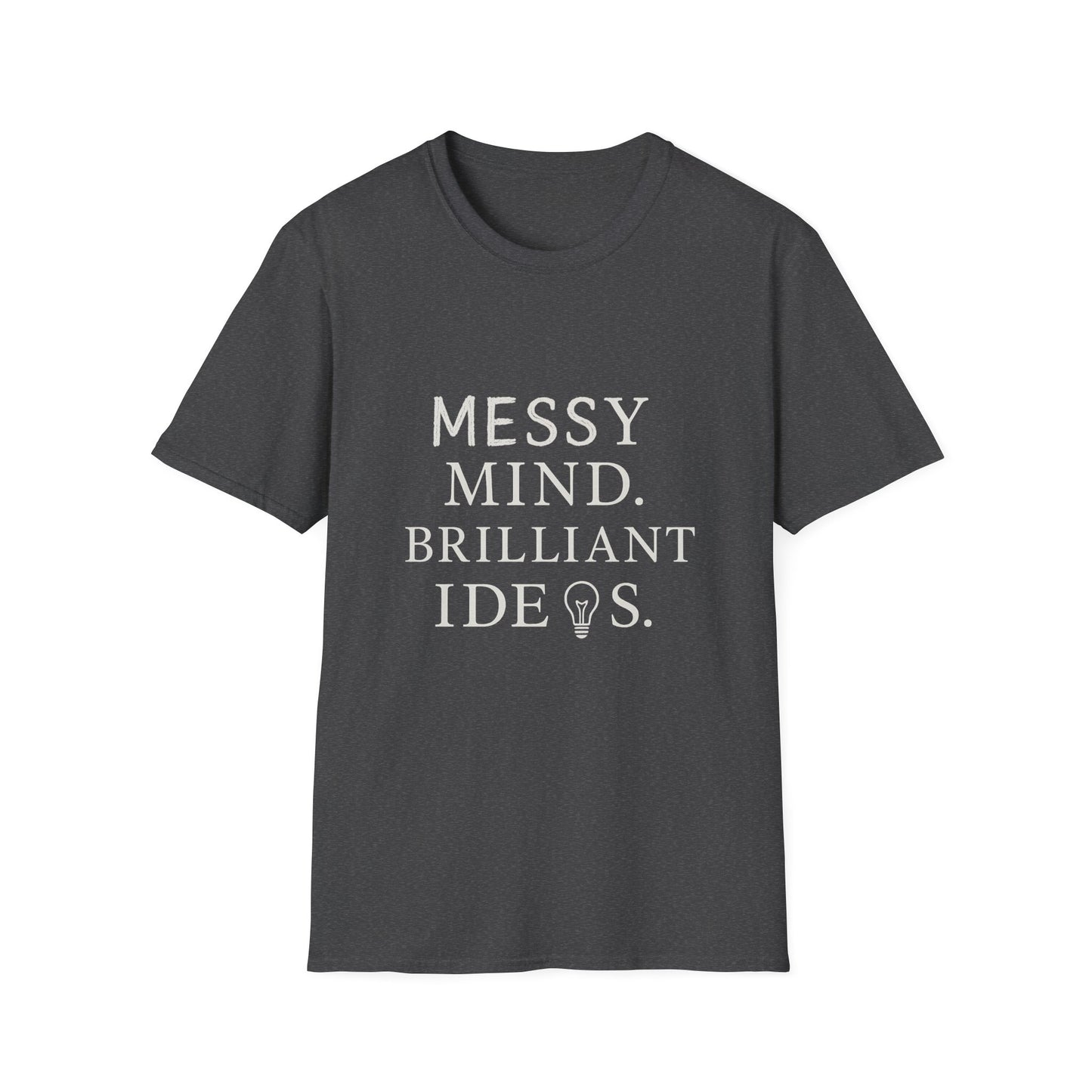 Messy Mind. Brilliant Ideas. – Minimalist White Text Unisex T-Shirt for Creative Chaos