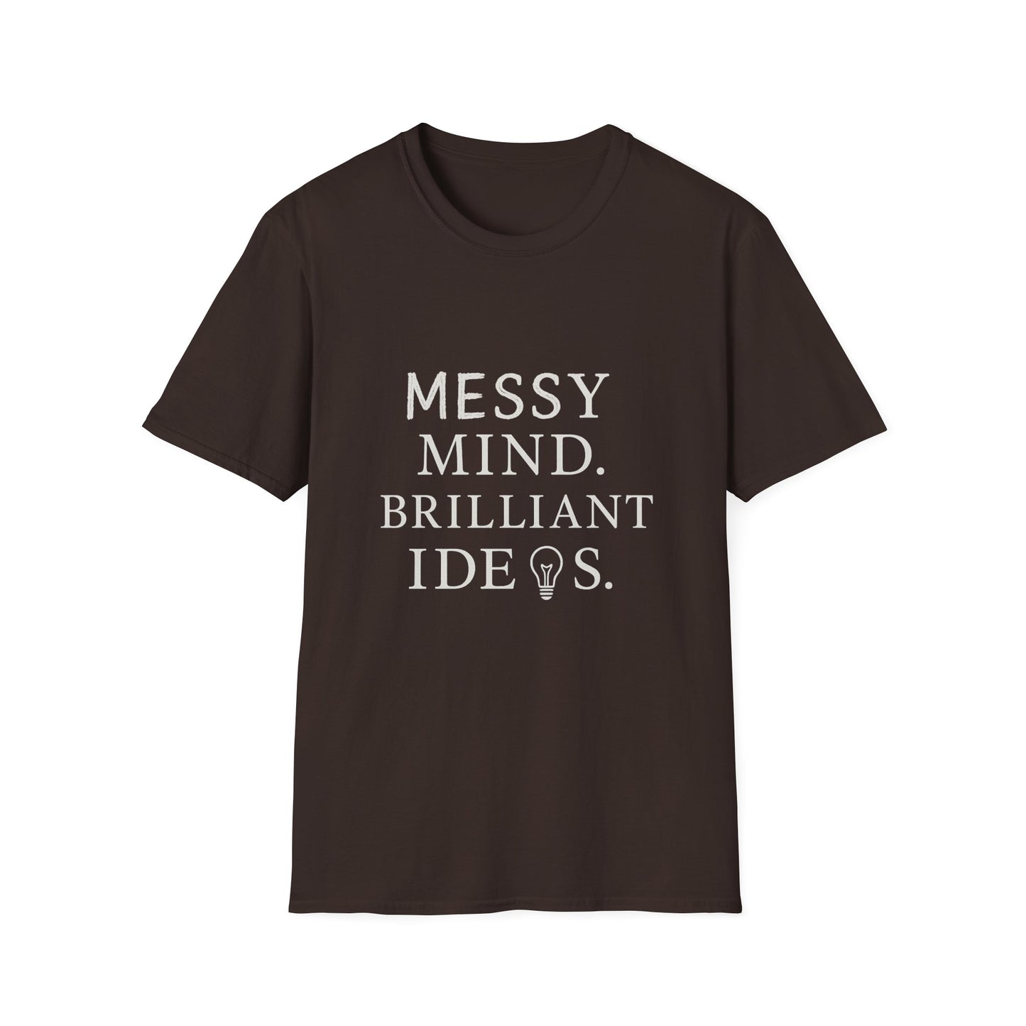 Messy Mind. Brilliant Ideas. – Minimalist White Text Unisex T-Shirt for Creative Chaos