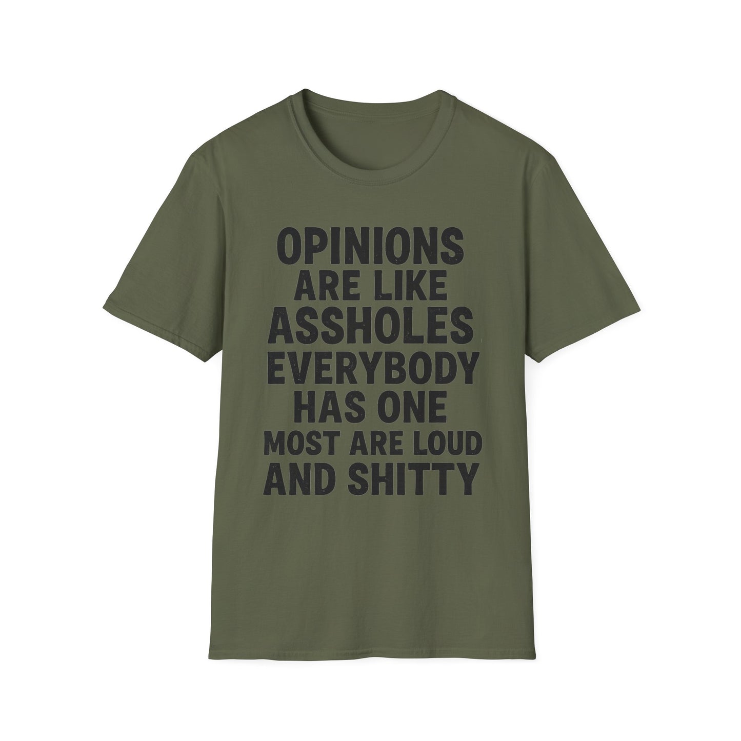 Opinions Are Like Assholes - Humorous Wear it Loud Unisex Softstyle T-Shirt