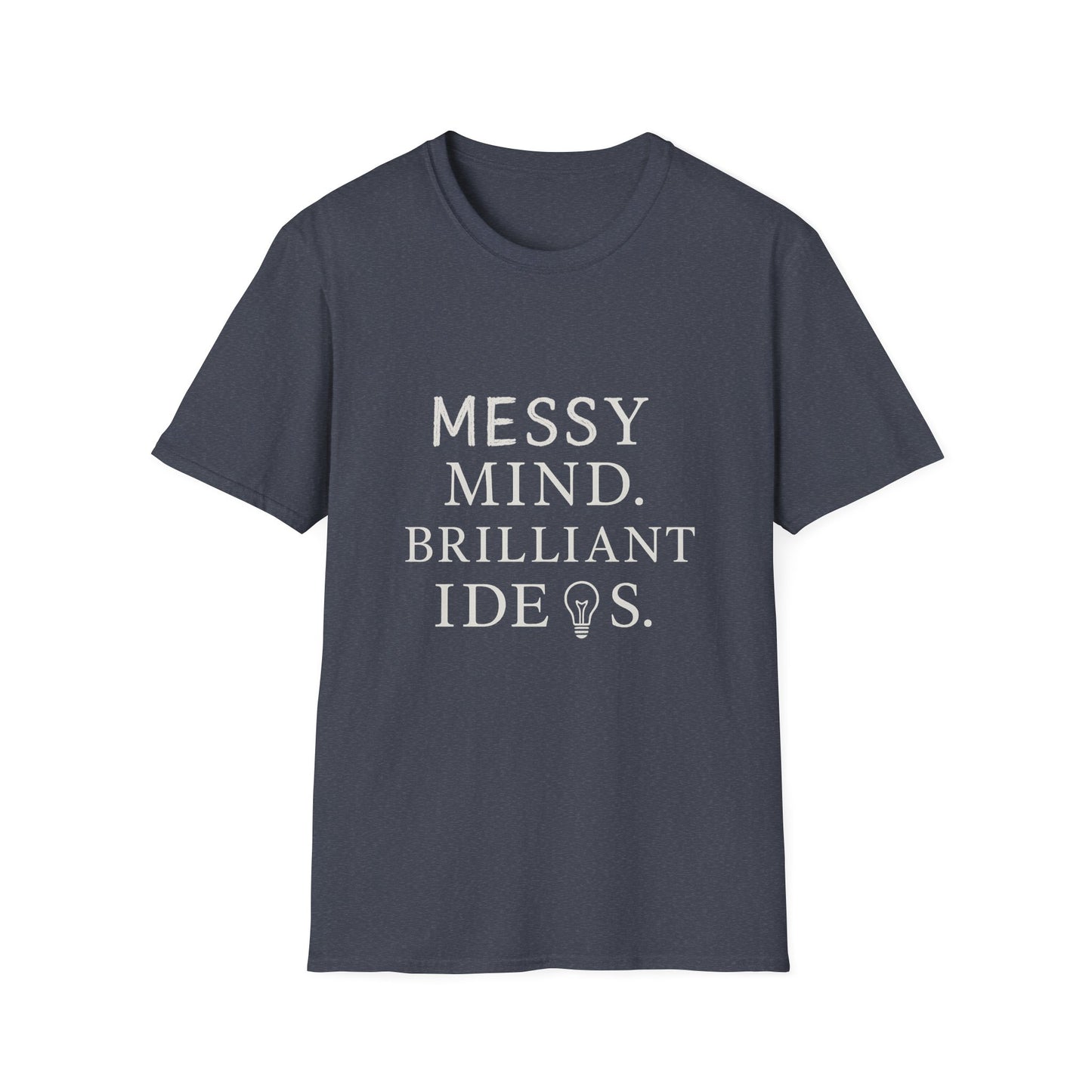 Messy Mind. Brilliant Ideas. – Minimalist White Text Unisex T-Shirt for Creative Chaos