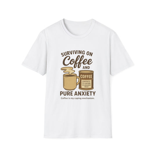 Coffee & Anxiety T-Shirt — "Surviving on Coffee and Pure Anxiety"