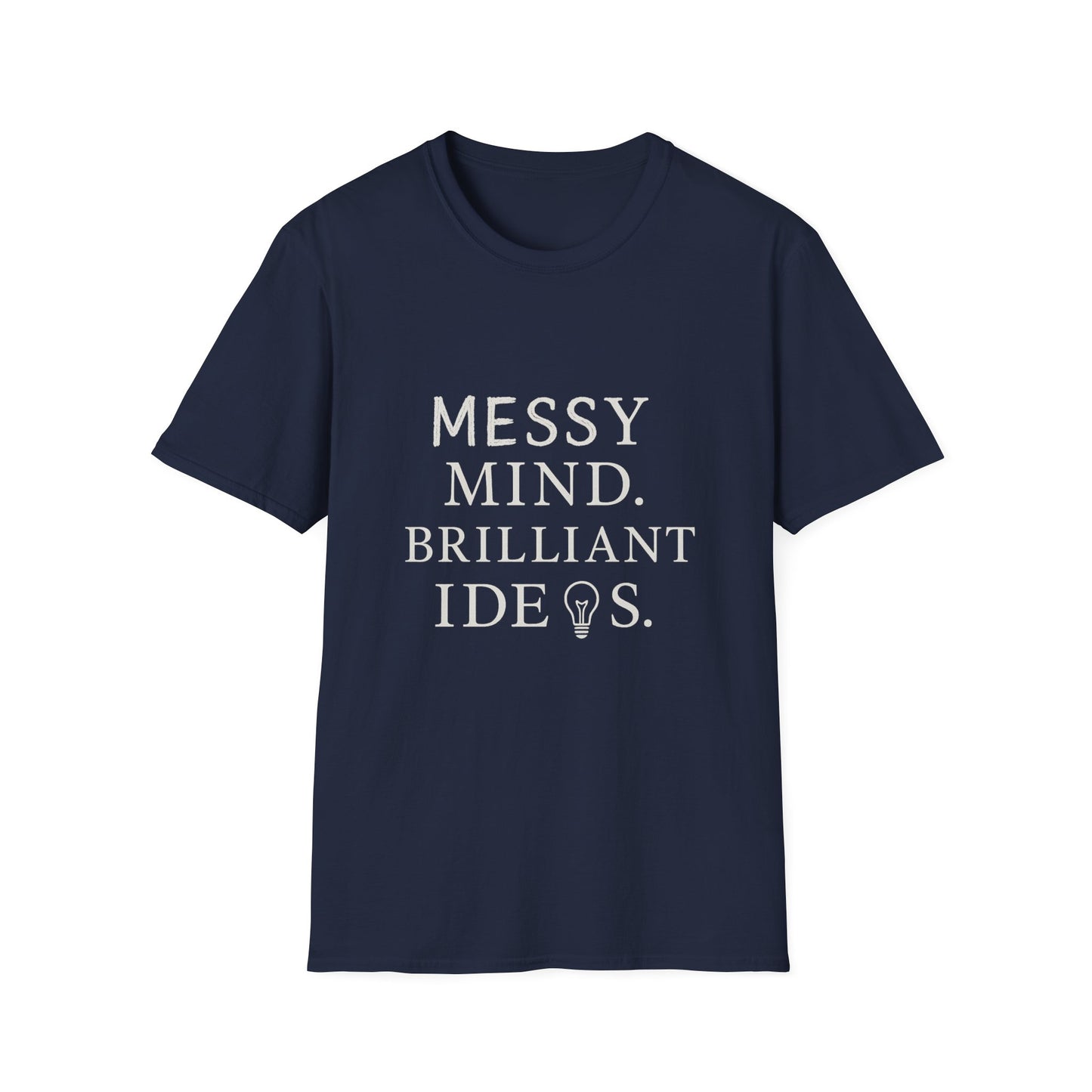 Messy Mind. Brilliant Ideas. – Minimalist White Text Unisex T-Shirt for Creative Chaos