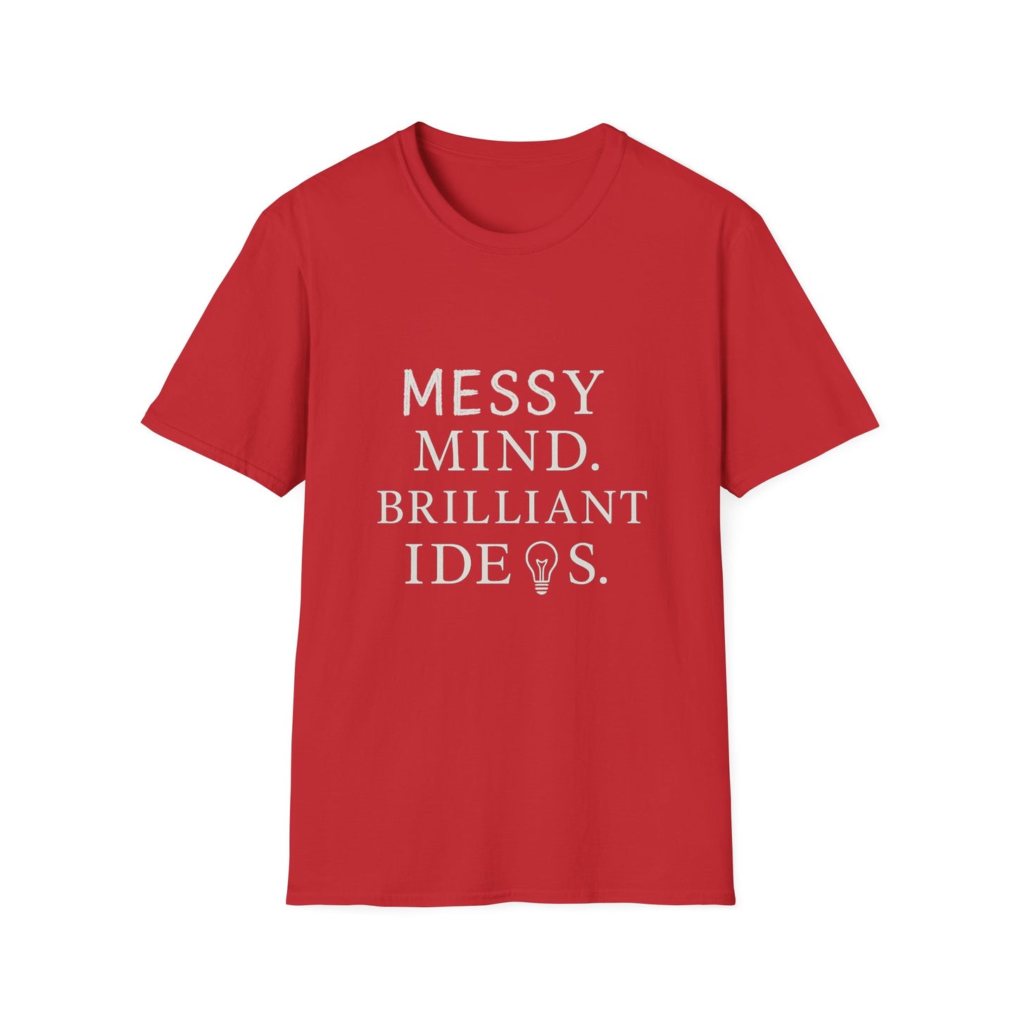 Messy Mind. Brilliant Ideas. – Minimalist White Text Unisex T-Shirt for Creative Chaos